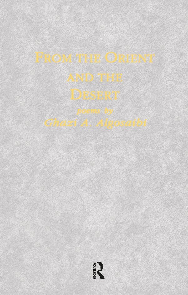 Ghazi A. Algosaibi - From The Orient & The Desert, Inbunden