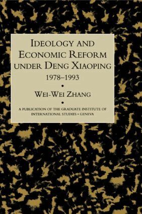 Wei-Wei Zhang - Idealogy and Economic Reform Under Deng Xiaoping 1978-1993, Inbunden