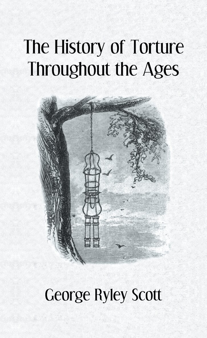 George Ryley Scott - History Of Torture, Inbunden