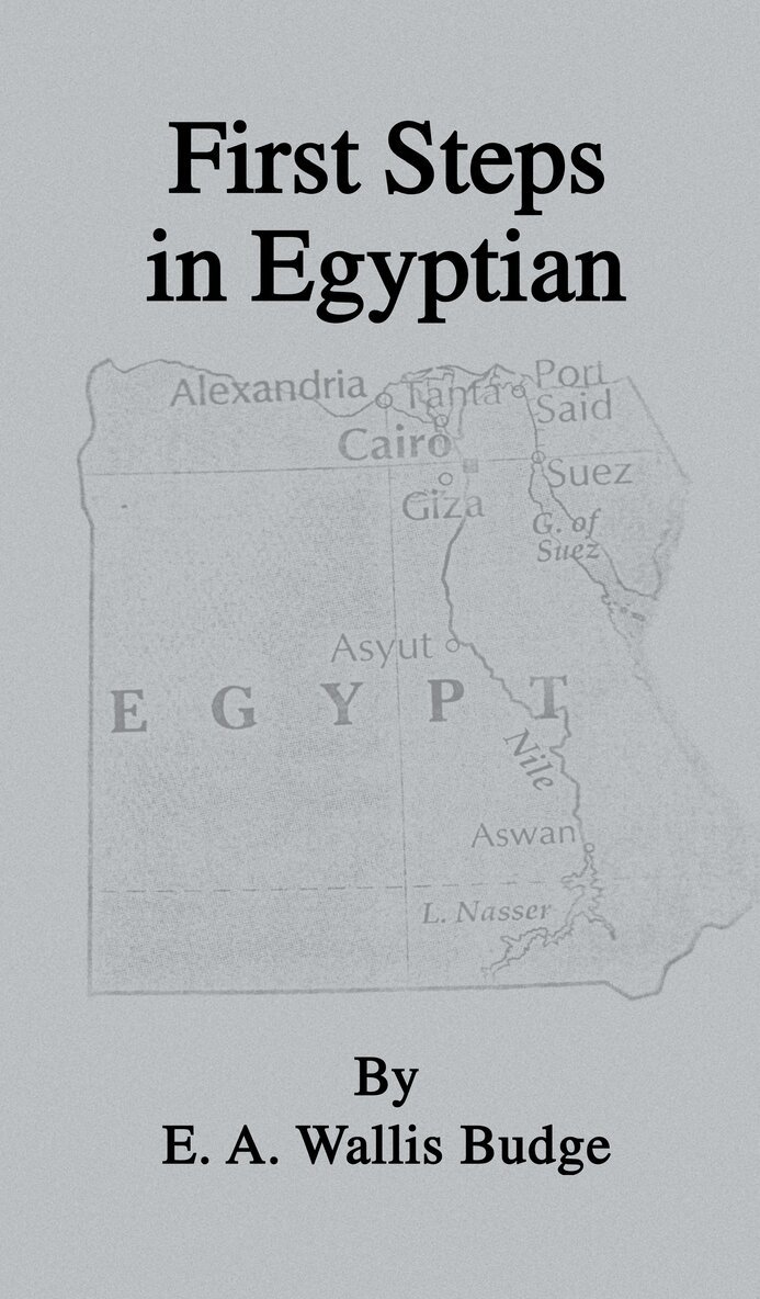 E.A. Wallis Budge - First Steps In Egyptian, Inbunden