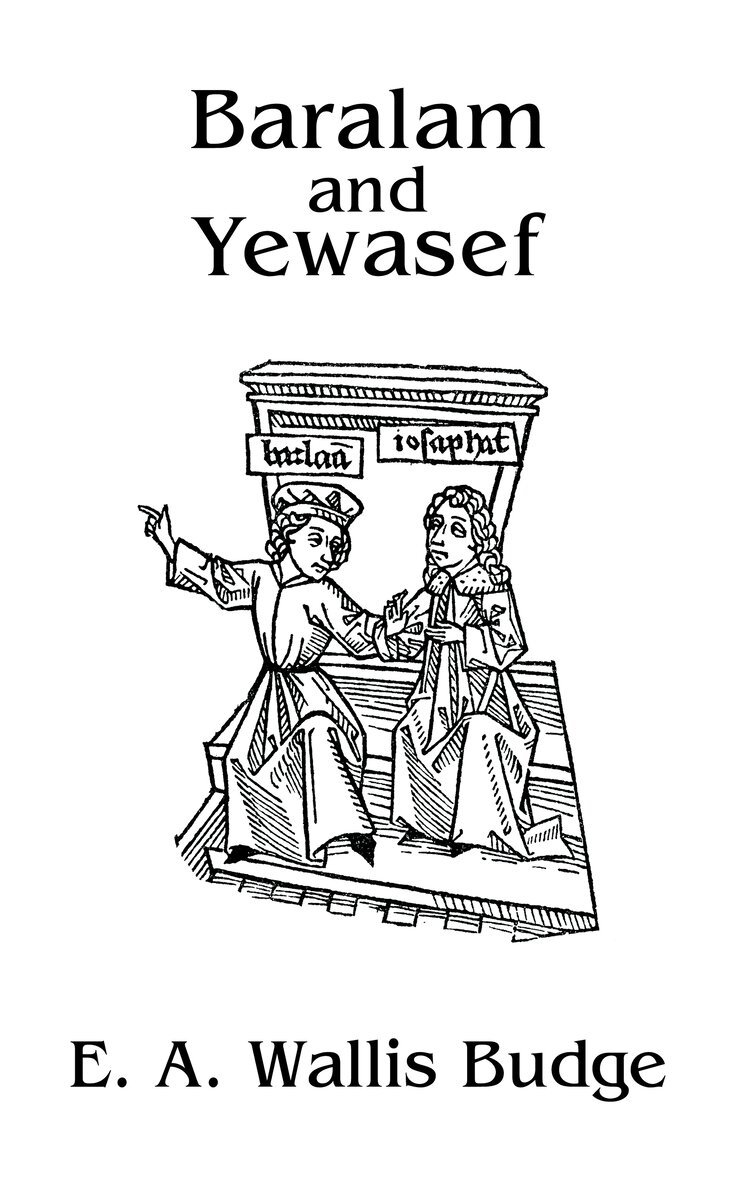 E.A. Wallis Budge - Baralam And Yewasef, Inbunden