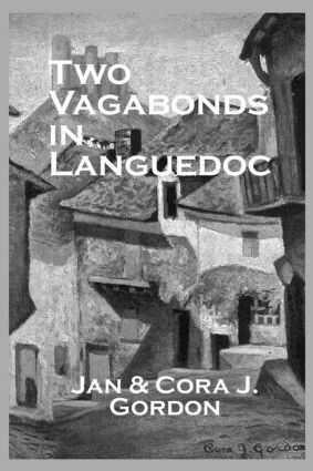 Jan Gordon, Cora J. Gordon - Two Vagabonds In Languedoc, Inbunden