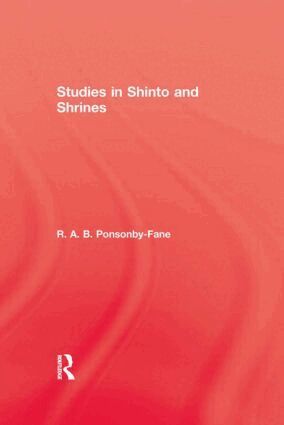 R. A. B. Ponsonby-Fane - Studies In Shinto & Shrines, Inbunden
