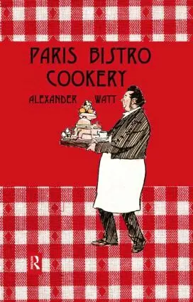 Alexander Watt - Paris Bistro Cookery, Inbunden. Tillgänglighet: Lägg i varukorg