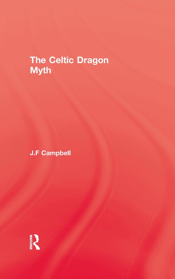 Campbell - Celtic Dragon Myth, Inbunden