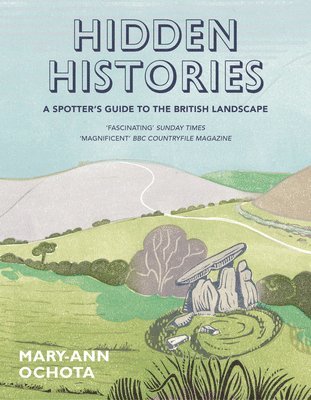 Mary-Ann Ochota - Hidden Histories: A Spotter's Guide to the British Landscape, Häftad