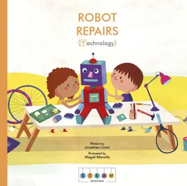 Jonathan Litton - STEAM Stories: Robot Repairs (Technology), E-bok