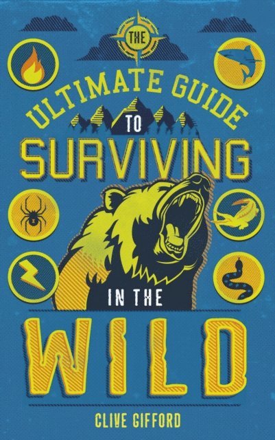 Clive Gifford - Ultimate Guide to Surviving in the Wild, E-bok