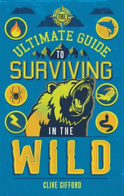 Clive Gifford - Ultimate Guide to Surviving in the Wild, E-bok