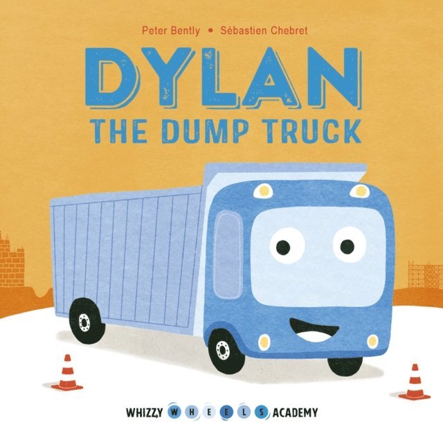 Peter Bently - Whizzy Wheels Academy: Dylan the Dump Truck, E-bok