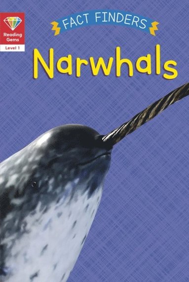Katie Woolley - Reading Gems Fact Finders: Narwhals (Level 1), E-bok