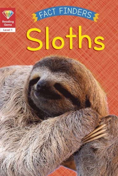 Katie Woolley - Reading Gems Fact Finders: Sloths (Level 1), E-bok