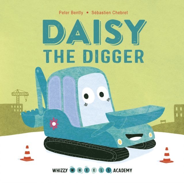 Peter Bently - Whizzy Wheels Academy: Daisy the Digger, E-bok