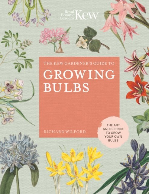 Richard Wilford, Royal Botanic Gardens Kew - Kew Gardener's Guide to Growing Bulbs, E-bok