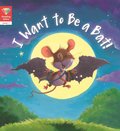 Reading Gems: I Want to Be a Bat! (Level 1)