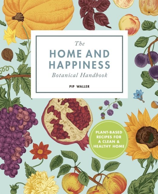 Pip Waller - Home And Happiness Botanical Handbook, E-bok. Tillgänglighet: Lägg i varukorg
