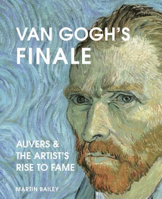 Martin Bailey - Van Gogh's Finale, E-bok