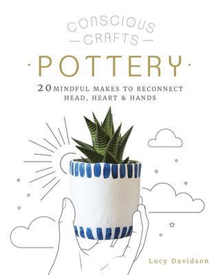 Conscious Crafts: Pottery av Lucy Davidson