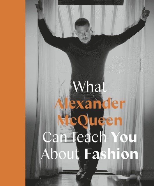 Ana Finel Honigman - What Alexander McQueen Can Teach You About Fashion, E-bok