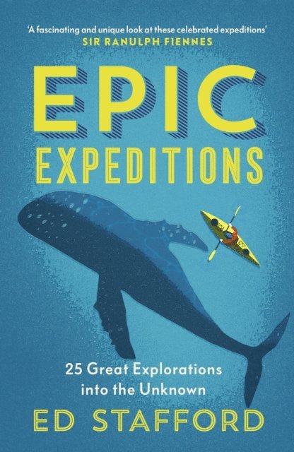 Ed Stafford - Epic Expeditions, E-bok