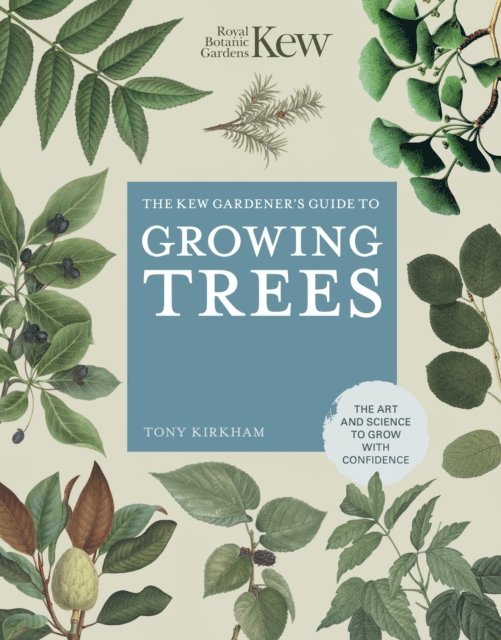 Royal Botanic Gardens Kew, Tony Kirkham - Kew Gardener's Guide to Growing Trees, E-bok