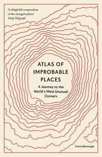 Atlas of Improbable Places