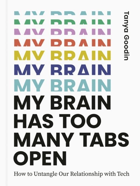 Tanya Goodin - My Brain Has Too Many Tabs Open, E-bok