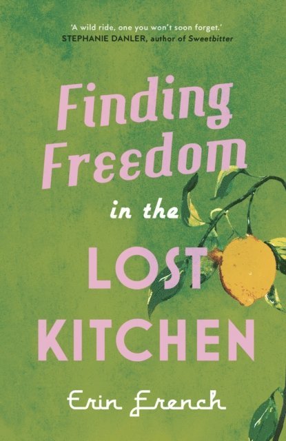 Erin French - Finding Freedom in the Lost Kitchen, E-bok