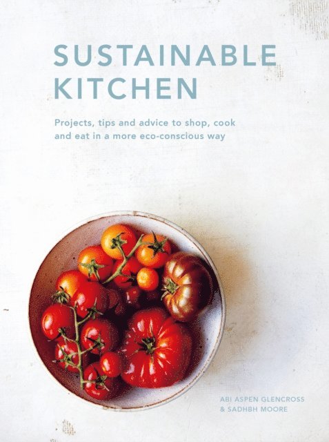 Sadhbh Moore, Abi Aspen Glencross - Sustainable Kitchen, E-bok