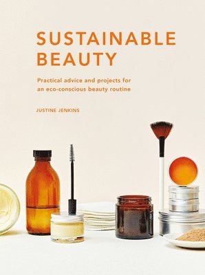 Justine Jenkins - Sustainable Beauty, Inbunden