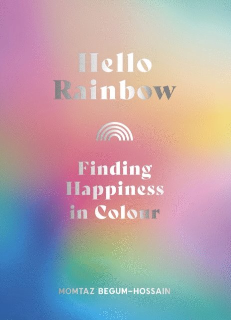 Momtaz Begum-Hossain - Hello Rainbow, E-bok