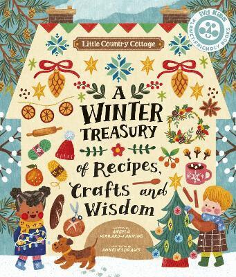Angela Ferraro-Fanning - Little Country Cottage: A Winter Treasury of Recipes, Crafts and Wisdom, Häftad