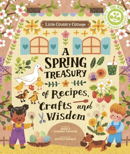 Angela Ferraro-Fanning - Little Country Cottage: A Spring Treasury of Recipes, Crafts and Wisdom, E-bok