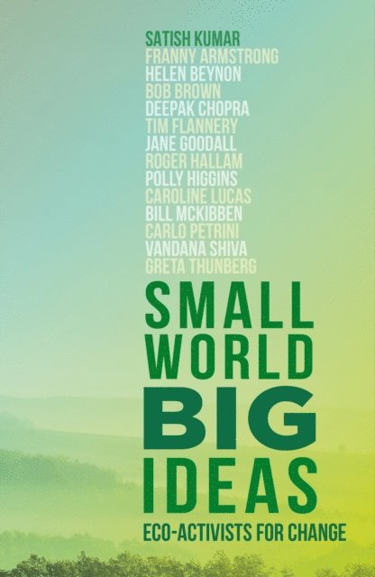 Satish Kumar - Small World, Big Ideas, E-bok