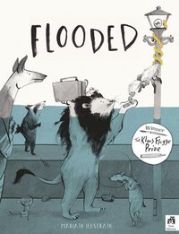 Flooded: Winner of the Klaus Flugge Prize for Illustration 2023