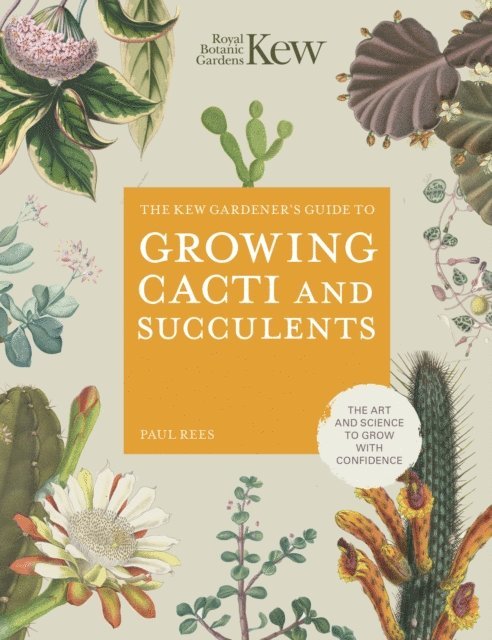 Royal Botanic Gardens Kew, Paul Rees - Kew Gardener's Guide to Growing Cacti and Succulents, E-bok