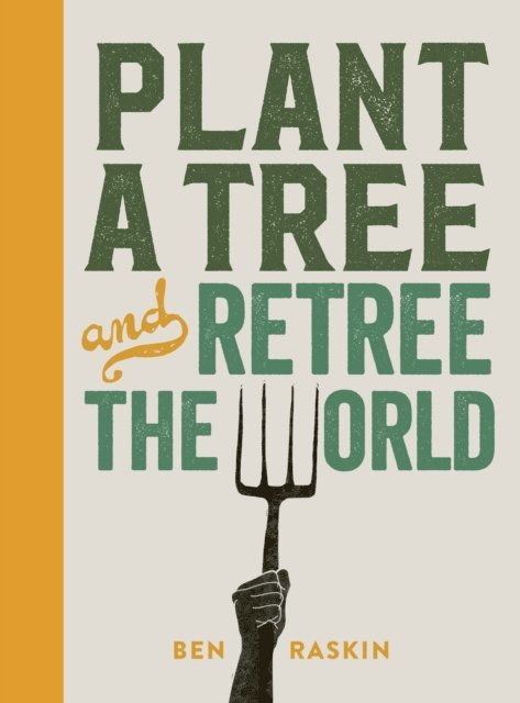 Ben Raskin - Plant a Tree and Retree the World, E-bok