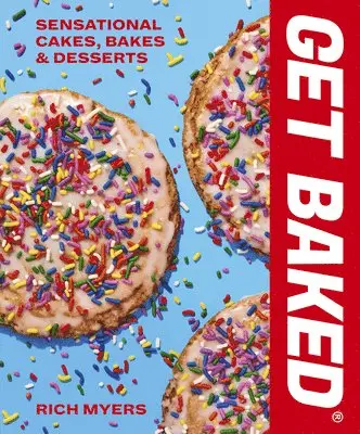 Rich Myers - GET BAKED, Inbunden. Tillgänglighet: Lägg i varukorg