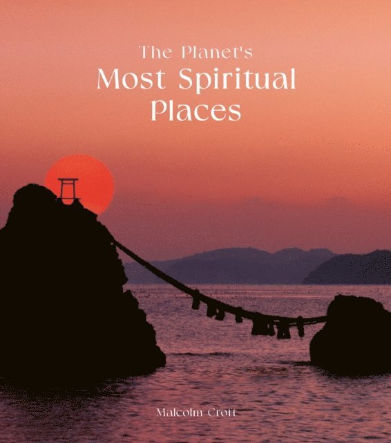 Malcolm Croft - Planet's Most Spiritual Places, E-bok