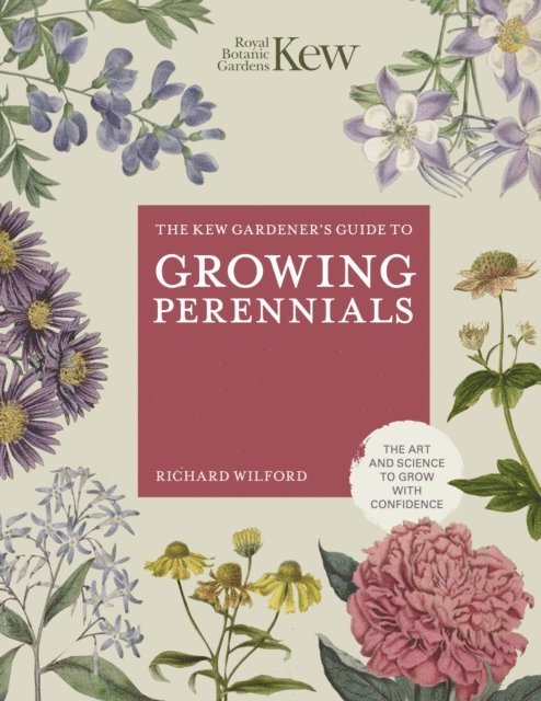 Royal Botanic Gardens Kew, Richard Wilford - Kew Gardener's Guide to Growing Perennials, E-bok