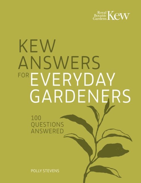 Royal Botanic Gardens Kew, Polly Stevens - Kew Answers for Everyday Gardeners, E-bok