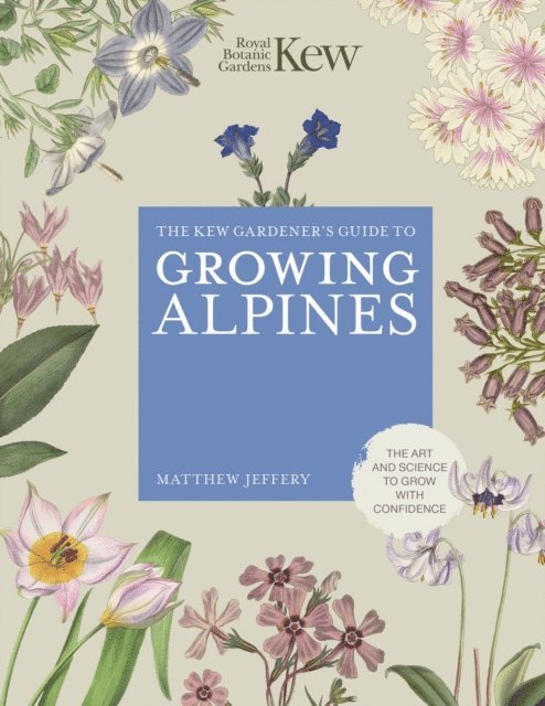 Royal Botanic Gardens Kew - Kew Gardener's Guide to Growing Alpines, E-bok