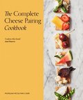 Complete Cheese Pairing Cookbook