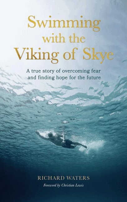 Richard Waters - Swimming with the Viking of Skye, Inbunden