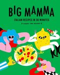 Big Mamma Italian Recipes in 30 Minutes