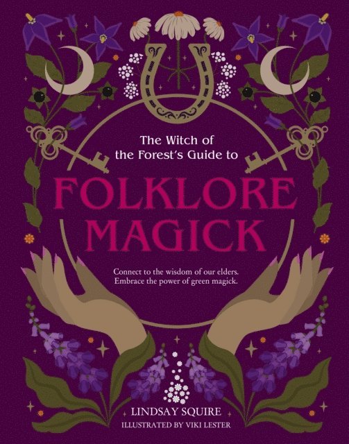 Lindsay Squire - Witch of the Forest's Guide to Folklore Magick, E-bok