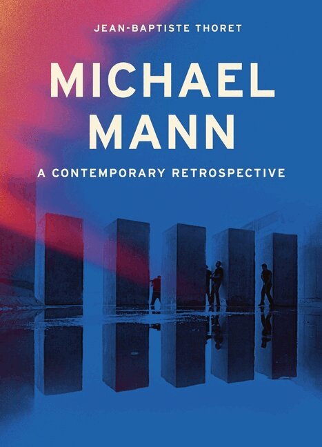 Jean-Baptiste Thoret - Michael Mann, Inbunden