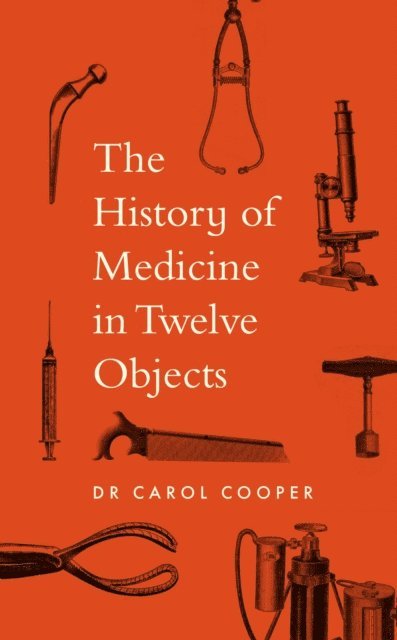 Carol Cooper - History of Medicine in Twelve Objects, E-bok