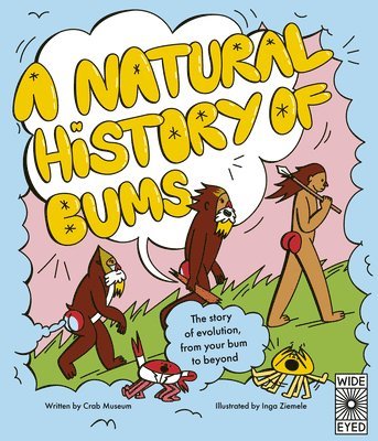 Crab Museum - A Natural History of Bums: The Story of Evolution from Beginning to End, Inbunden
