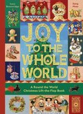 Joy to the Whole World!: A Round the World Christmas Lift-The-Flap Book